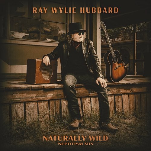 Naturally Wild Ray Wylie Hubbard