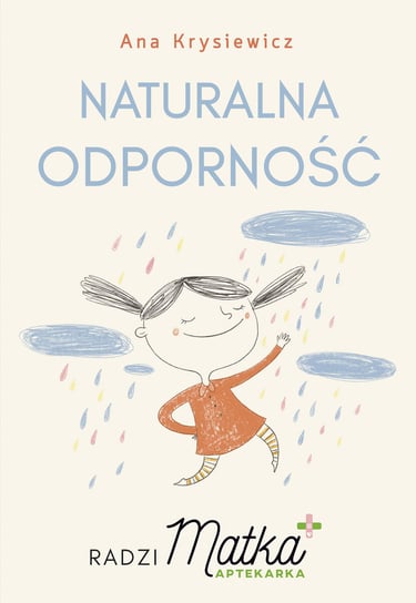 Naturalna odporność. Radzi Matka Aptekarka Krysiewicz Ana