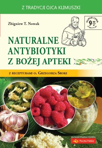 Naturalne antybiotyki z Bożej apteki Nowak Zbigniew T.