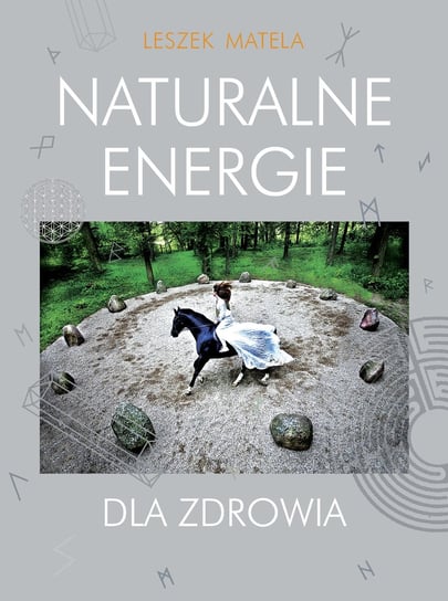 Naturalne energie dla zdrowia Matela Leszek