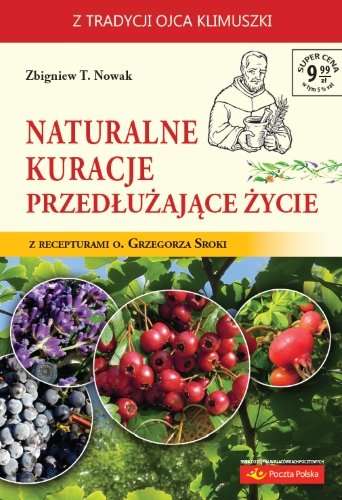 Naturalne kuracje przedłużające życie Nowak Zbigniew T.