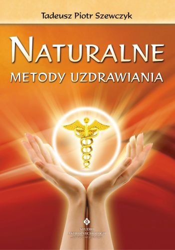 Naturalne Metody Uzdrawiania Szewczyk Tadeusz