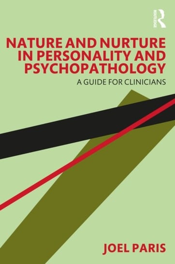 Nature and Nurture in Personality and Psychopathology. A Guide for Clinicians Opracowanie zbiorowe