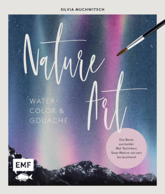 Nature Art: Watercolor und Gouache Edition Michael Fischer