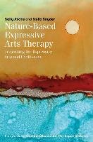 Nature-Based Expressive Arts Therapy Atkins Sally, Snyder Melia