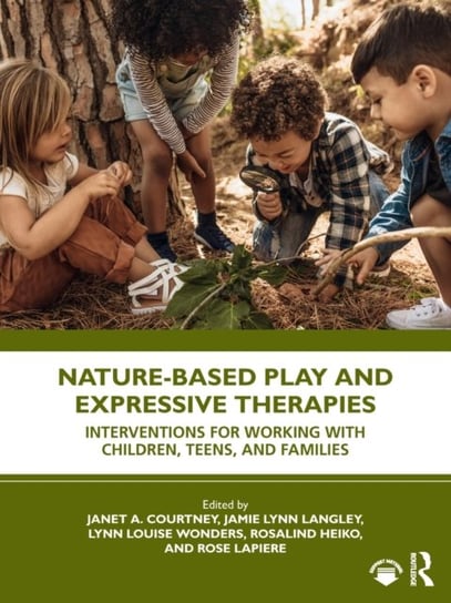 Nature-Based Play and Expressive Therapies Opracowanie zbiorowe