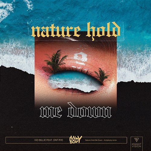 Nature Hold Me Down KID BILLIE VI feat. DNT RYE