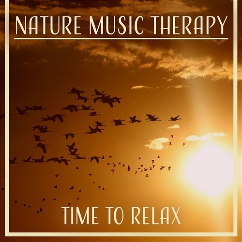 Nature Music Therapy: Time to Relax, Calming Sounds for Peaceful Day, Stress Relief, Inner Peace Calm Nature Oasis