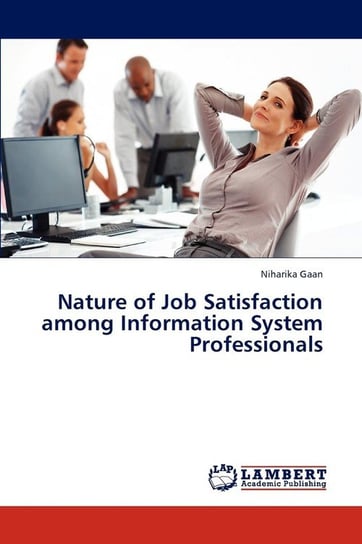 Nature of Job Satisfaction among Information System Professionals Gaan Niharika
