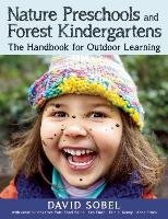 Nature Preschools and Forest Kindergartens: The Handbook for Outdoor Learning Sobel David
