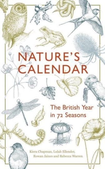 Nature's Calendar: The British Year in 72 Seasons Kiera Chapman