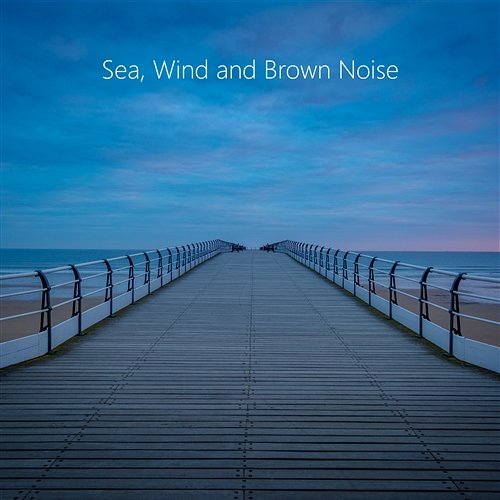 Nature Sea, Wind and Brown Noise for Sleep. Natural Sounds for Sleeping Sounds for Sleep