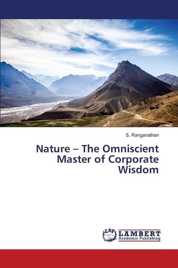 Nature - The Omniscient Master of Corporate Wisdom S. Ranganathan