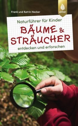 Naturführer für Kinder - Bäume und Sträucher Verlag Eugen Ulmer