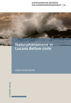 Naturphänomene in Lucans Bellum civile Schwabe Verlag Basel