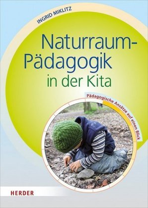 Naturraum-Pädagogik in der Kita Miklitz Ingrid