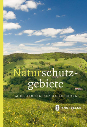 Naturschutzgebiete im Regierungsbezirk Freiburg Thorbecke Jan Verlag