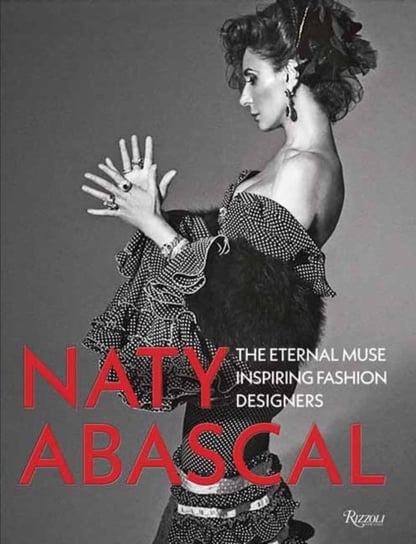Naty Abascal. The Eternal Muse Inspiring Fashion Designers Naty Abascal