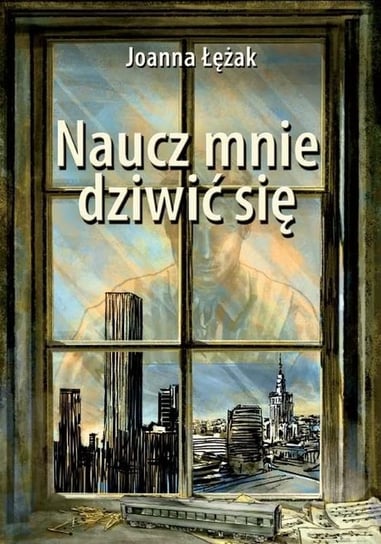 Naucz mnie dziwić się Łężak Joanna