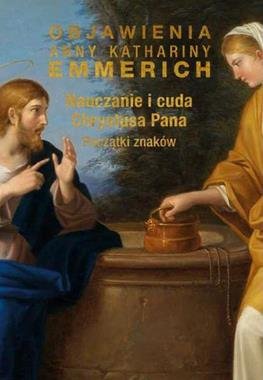 Nauczanie i cuda Chrystusa Pana Emmerich Anna Katharina