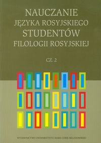 Nauczanie języka rosyjskiego studentów filologii rosyjskiej. Część 2 Opracowanie zbiorowe
