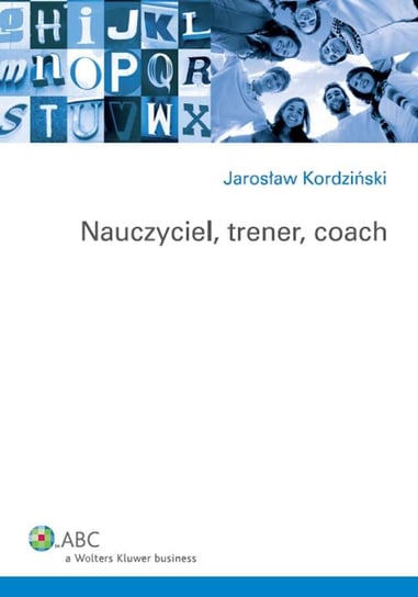 Nauczyciel, trener, coach Kordziński Jarosław