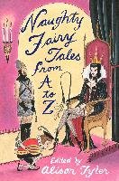 Naughty Fairy Tales from A to Z Tyler Alison