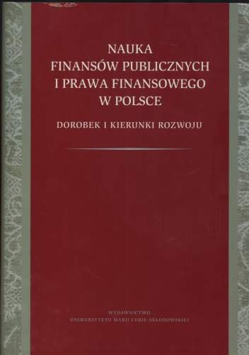 Nauka Finansów Publicznych i Prawa Finansowego w Polsce. Dorobek i Kierunki Rozwoju Pomorska Alicja