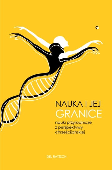 Nauka i jej granice. Nauki przyrodnicze z perspektywy chrześcijańskiej - ebook PDF Ratzsch Del