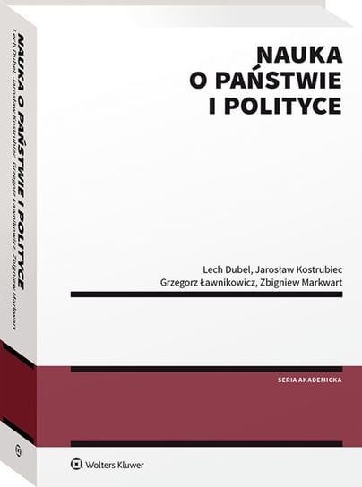 Nauka o państwie i polityce Dubel Lech, Kostrubiec Jarosław, Ławnikowicz Grzegorz, Markwart Zbigniew