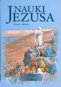 Nauki Jezusa. Część 1 White Ellen G.