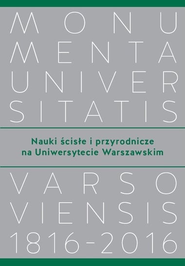 Nauki ścisłe i przyrodnicze na Uniwersytecie Warszawskim Opracowanie zbiorowe