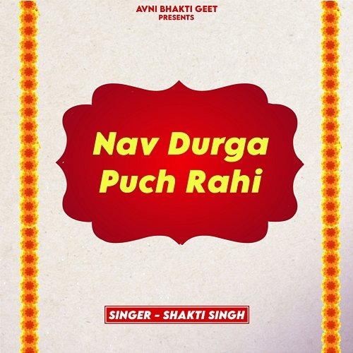 Nav Durga Puch Rahi Shakti Singh