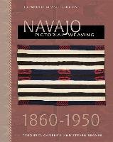 Navajo Pictorial Weaving, 1860-1950: Expanded, Revised Edition Campbell Tyrone D., Begner Steven