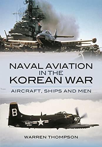 Naval Aviation in the Korean War: Reflections of War. Cover of Darkness. Volume 1 Warren Thompson