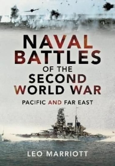 Naval Battles of the Second World War: Pacific and Far East Marriott Leo