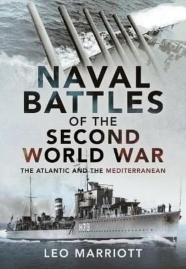 Naval Battles of the Second World War: The Atlantic and the Mediterranean Marriott Leo