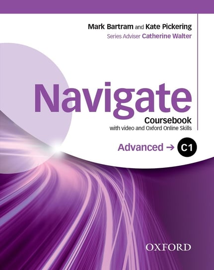 Navigate: C1 Advanced: Coursebook with DVD and Oxford Online Skills Program Bartram Mark, Pickering Kate
