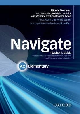 Navigate. Elementary A2. Teacher's Guide + Teacher's Support and Resource Disc Opracowanie zbiorowe