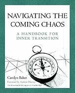 Navigating The Coming Chaos Carolyn Baker