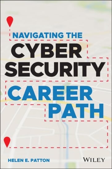 Navigating the Cybersecurity Career Path Helen E. Patton