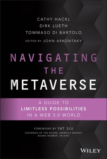Navigating the Metaverse: A Guide to Limitless Pos sibilities in a Web 3.0 World C. Hackl