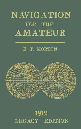 Navigation for the Amateur (Legacy Edition) Morton E. T.