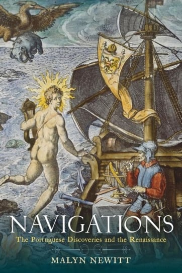 Navigations: The Portuguese Discoveries and the Renaissance Malyn Newitt