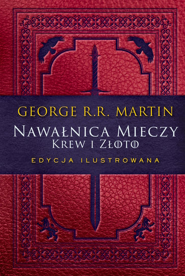 Nawałnica mieczy. Krew i złoto. Edycja ilustrowana Martin George R. R.