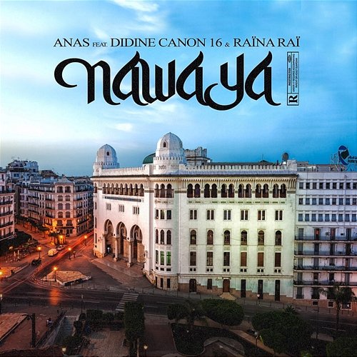 Nawaya Anas feat. Didine Canon 16, Raïna Raï