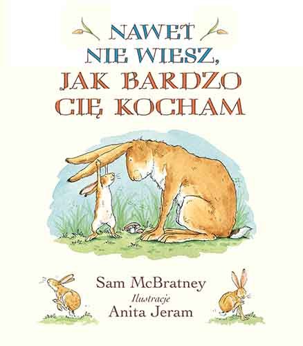 Nawet nie wiesz, jak bardzo cię kocham McBratney Sam