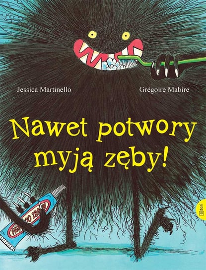 Nawet potwory myją zęby Martinello Jessica, Mabire Gregoire