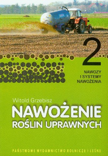 Nawożenie Roślin Uprawnych 2 Nawozy i Systemy Nawożenia Grzebisz Witold
