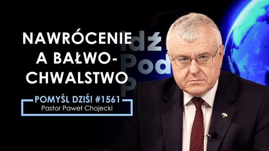 Nawrócenie a bałwochwalstwo #Pomyśldziś #1561 - Idź Pod Prąd Nowości - podcast - audiobook Opracowanie zbiorowe